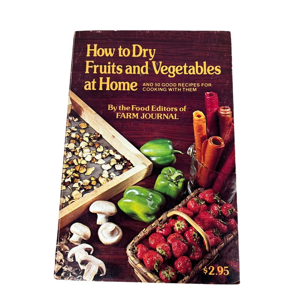 FARM JOURNAL How to Dry Fruits Vegetables at Home 1975 Cookbook 50 Recipes